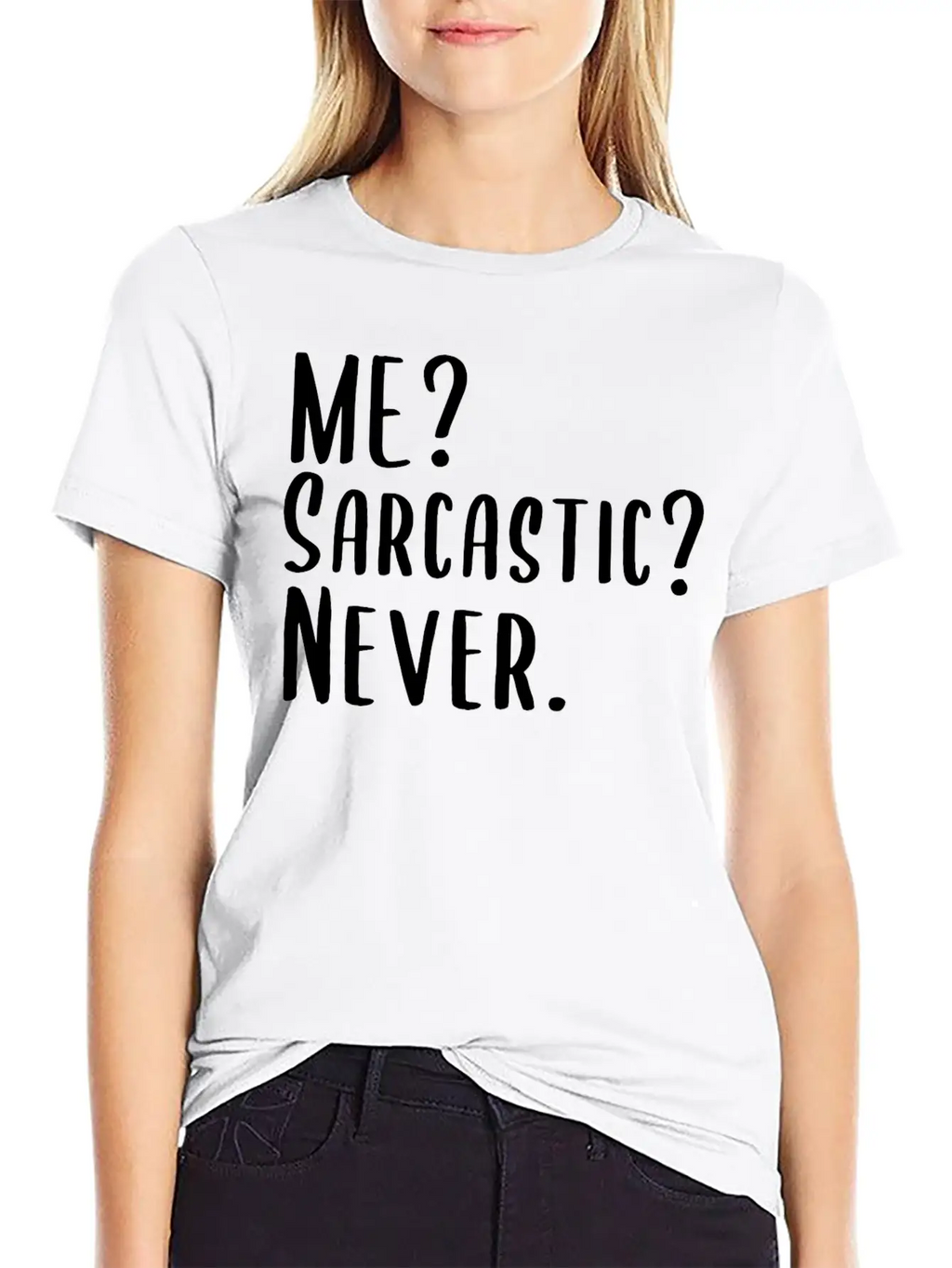 Me? Sarcastic? Never. Essential Cotton Tee For Daily Outfits – Unisex Style
