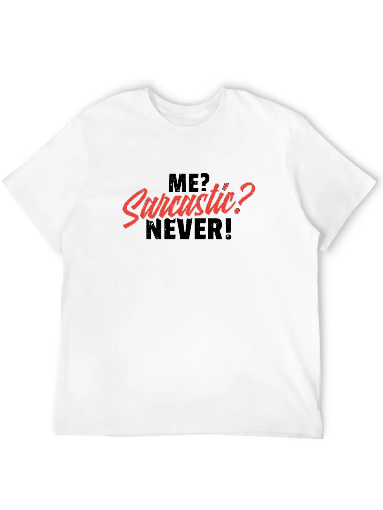 Me Sarcastic Never Unisex Casual T-Shirt – Clean Design For Daily Comfort