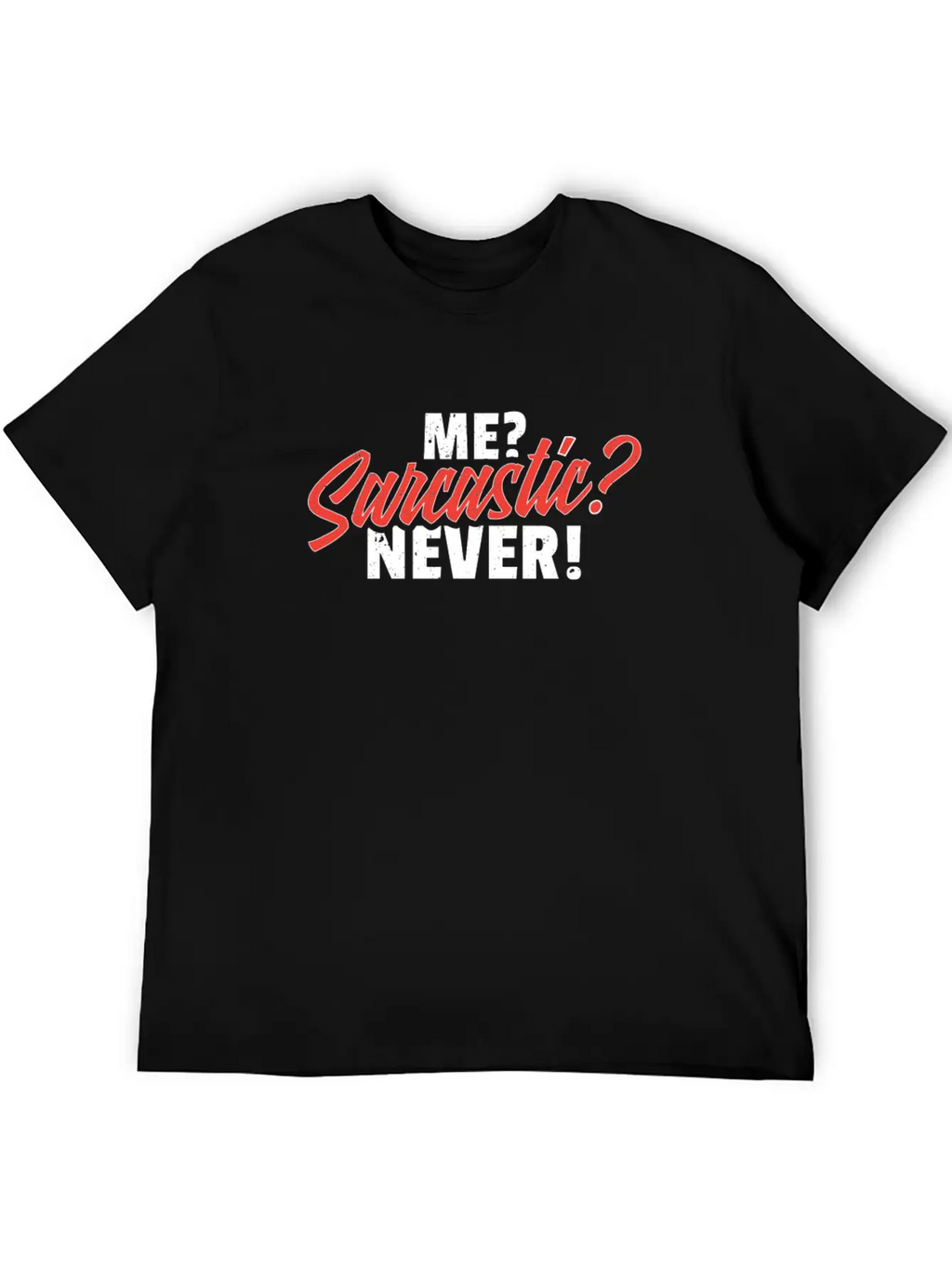 Me Sarcastic Never Unisex Casual T-Shirt – Clean Design For Daily Comfort