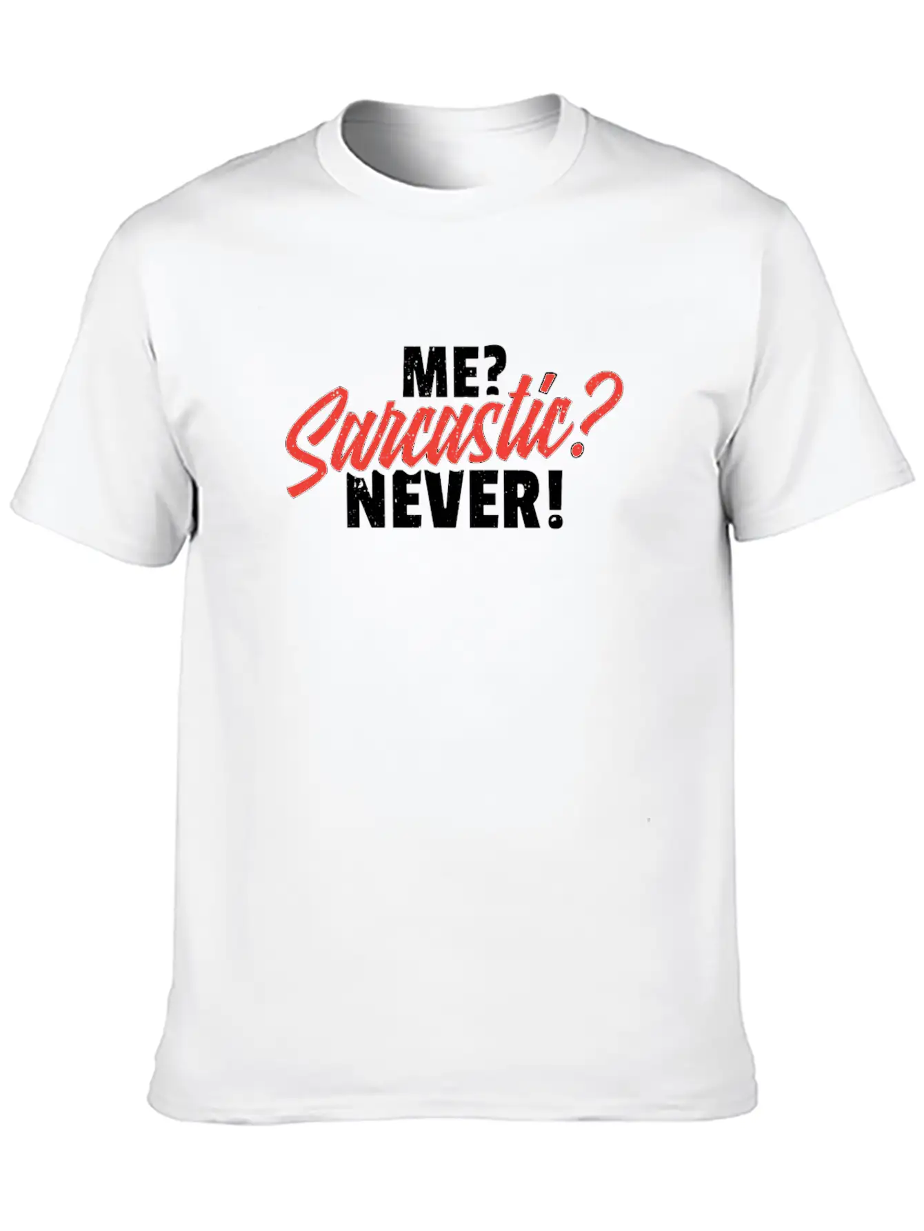 Me Sarcastic Never Unisex Casual T-Shirt – Clean Design For Daily Comfort