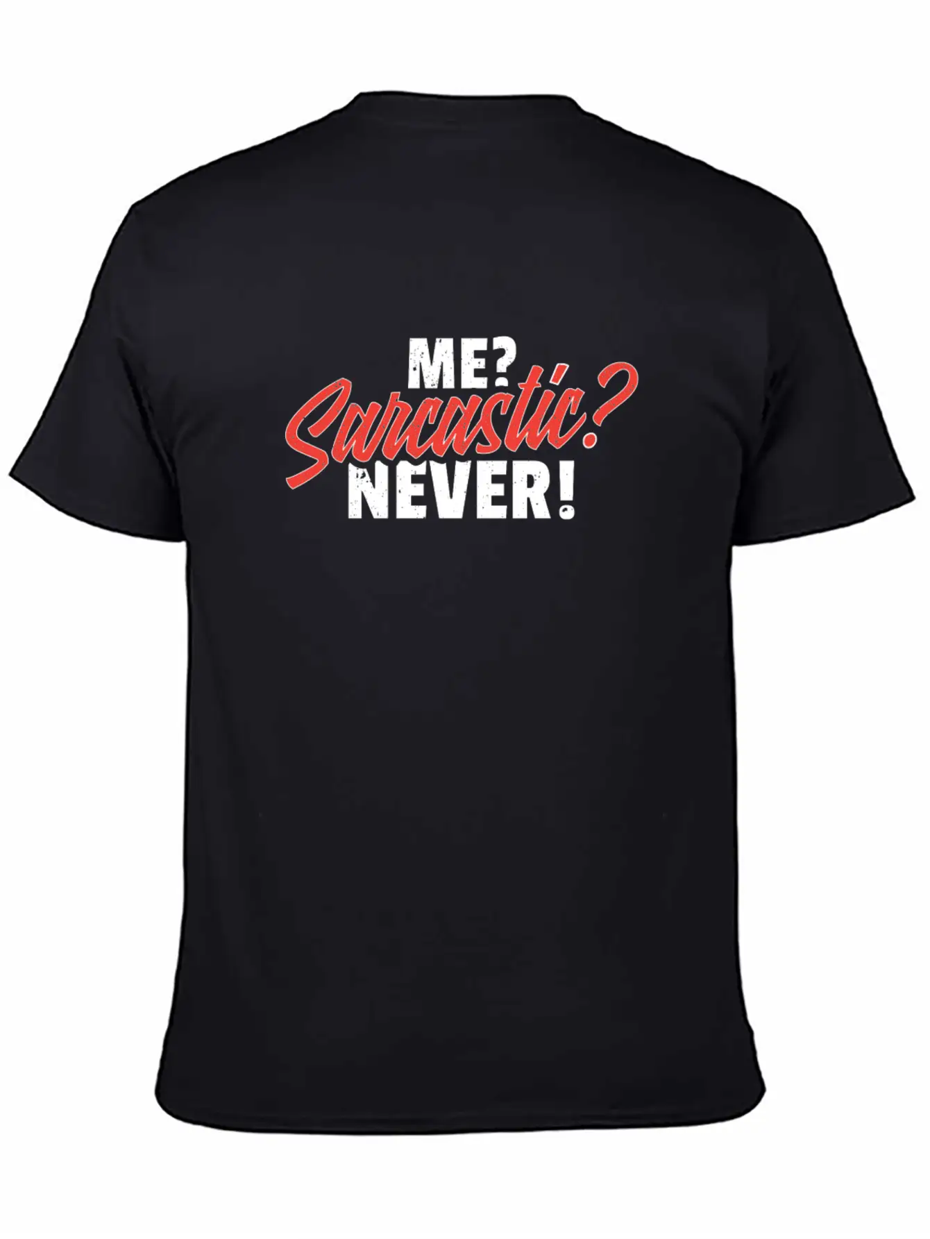 Me Sarcastic Never Unisex Casual T-Shirt – Clean Design For Daily Comfort