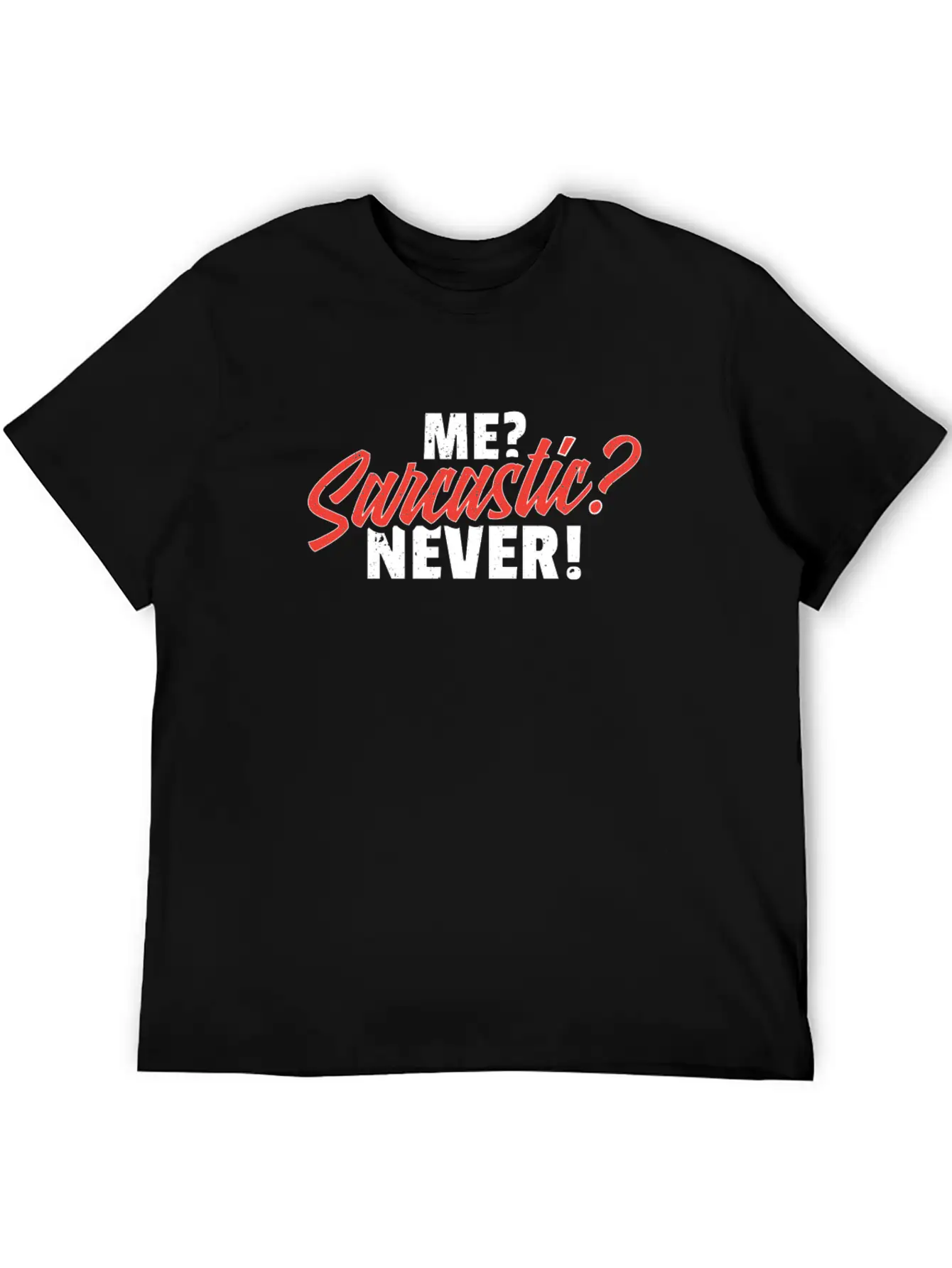 Me Sarcastic Never Unisex Short Sleeve Soft Cotton T-Shirt – Casual Everyday Wear