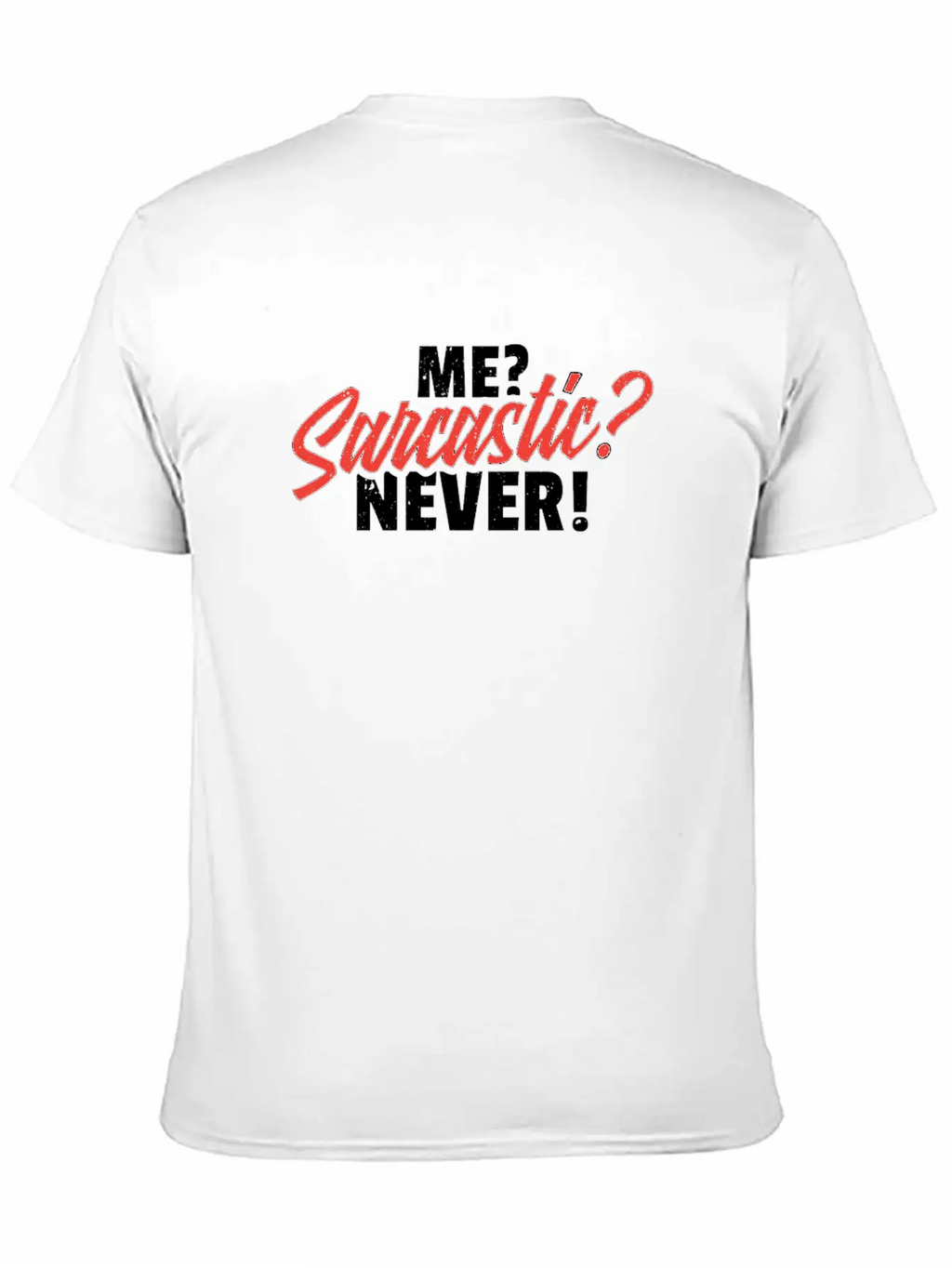 Me Sarcastic Never Unisex Short Sleeve Soft Cotton T-Shirt – Casual Everyday Wear