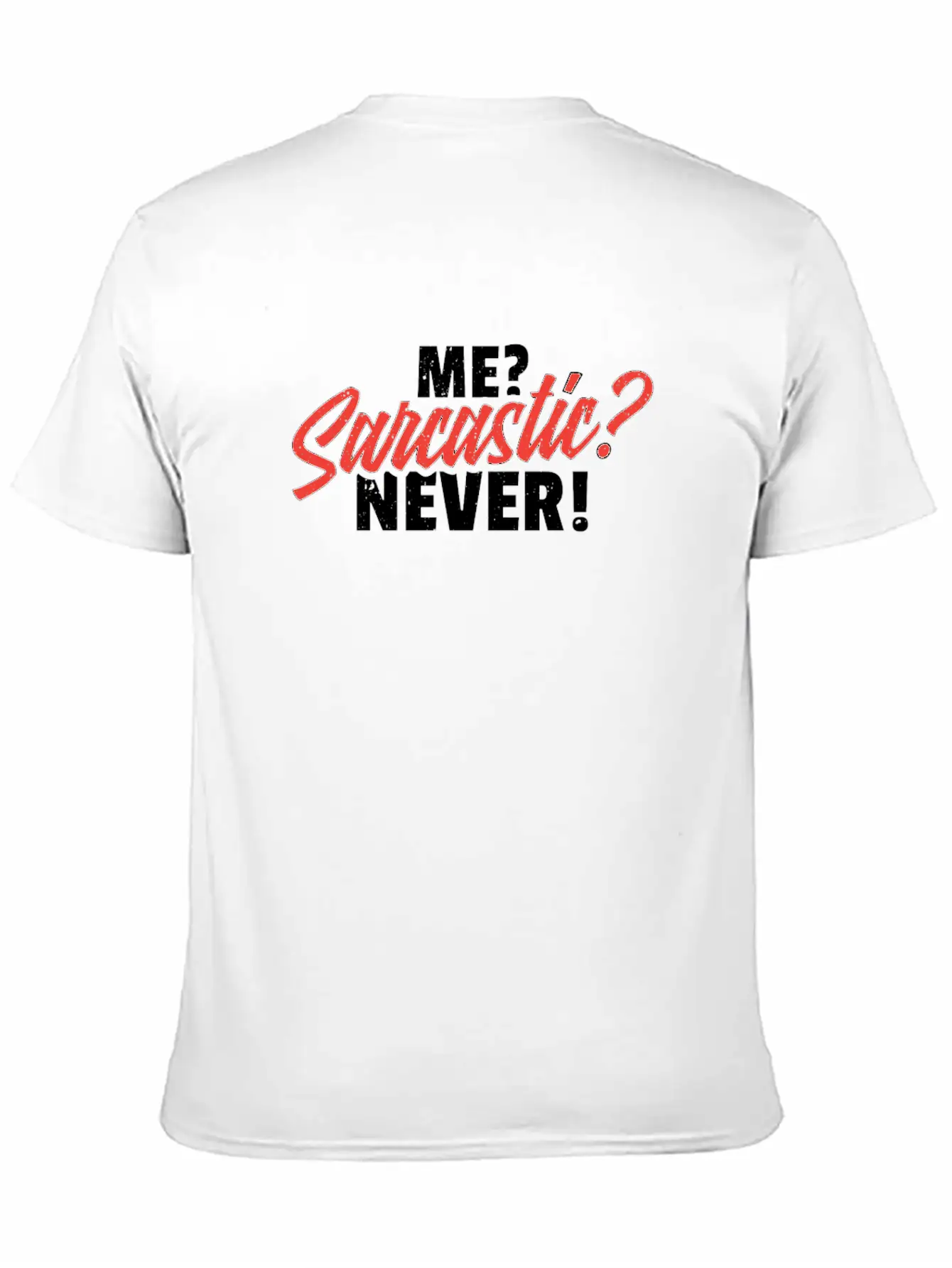 Me Sarcastic Never Unisex Short Sleeve Soft Cotton T-Shirt – Casual Everyday Wear