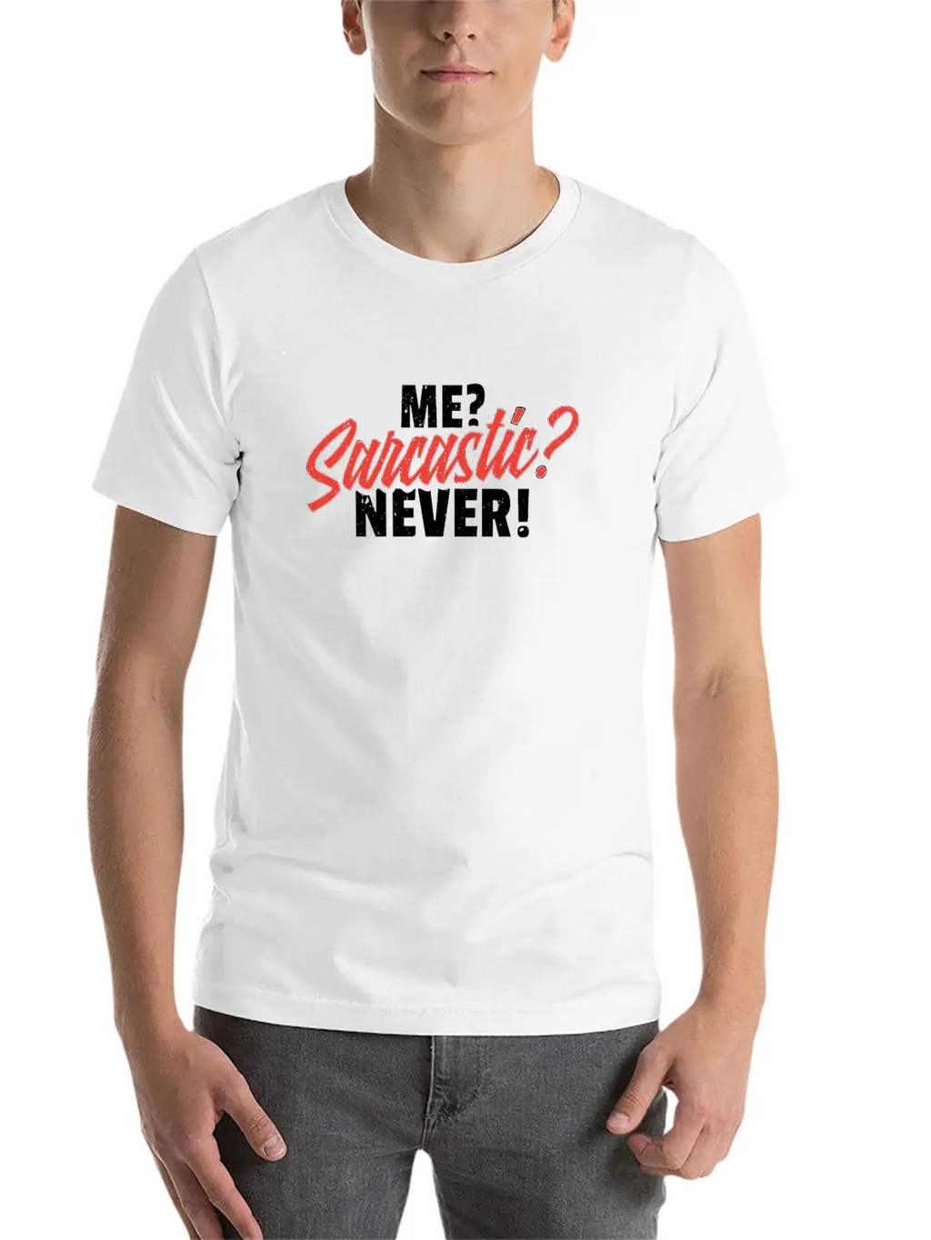 Me Sarcastic Never Unisex Short Sleeve Soft Cotton T-Shirt – Casual Everyday Wear