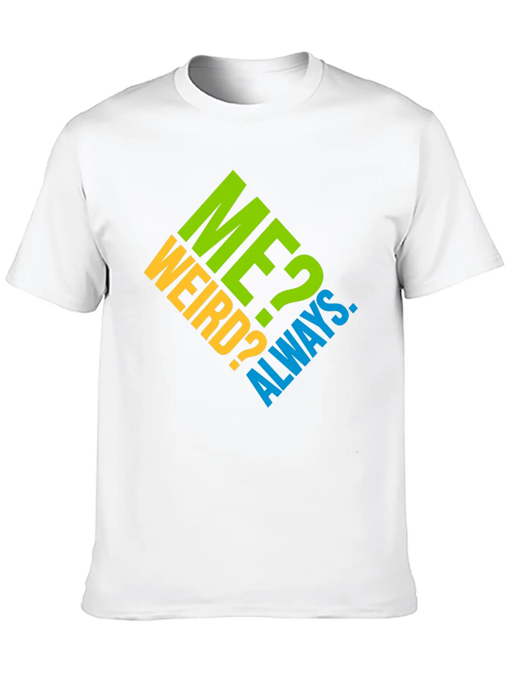 Me Weird Always Unisex Casual T-Shirt – Clean Design For Daily Comfort