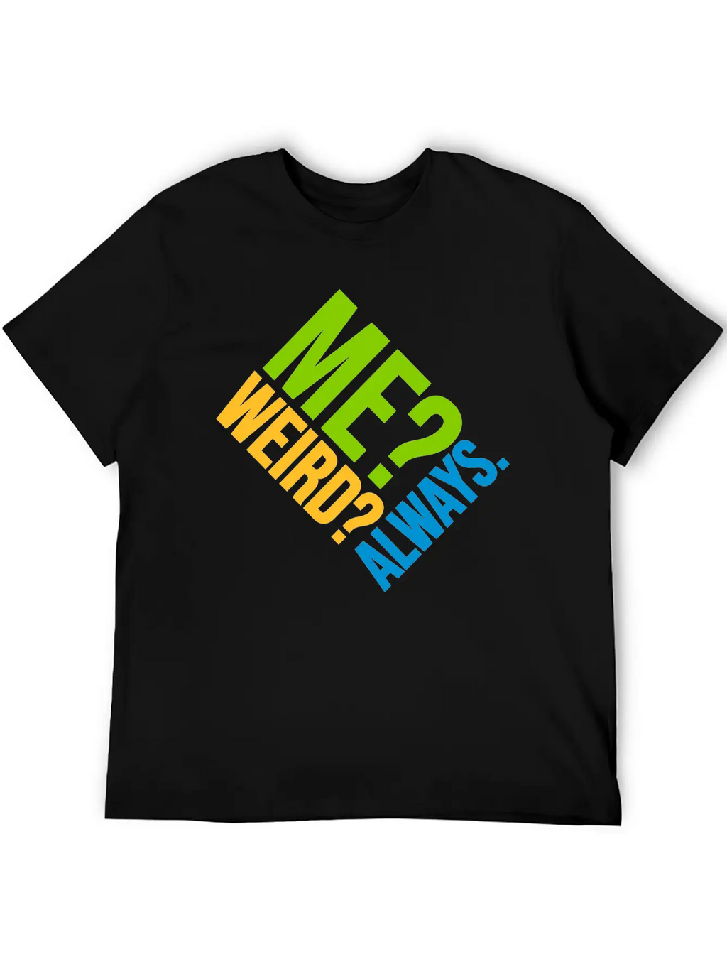 Me Weird Always Unisex Casual T-Shirt – Clean Design For Daily Comfort