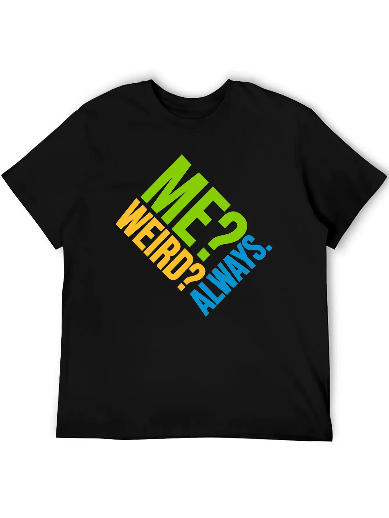 Me Weird Always Unisex Casual T-Shirt – Clean Design For Daily Comfort