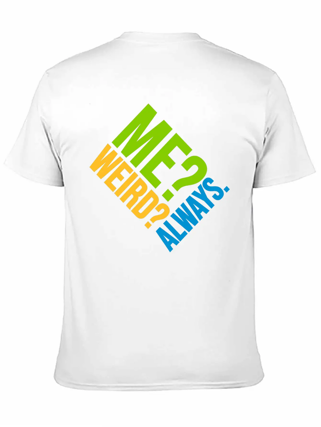 Me Weird Always Unisex Casual T-Shirt – Clean Design For Daily Comfort