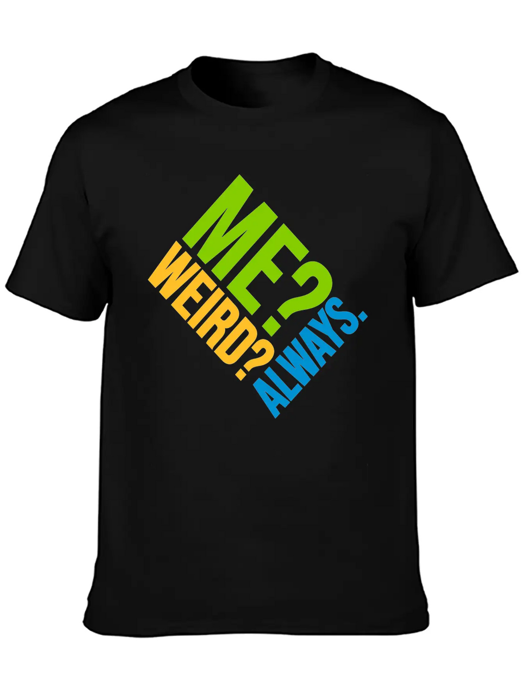 Me Weird Always Unisex Casual T-Shirt – Clean Design For Daily Comfort