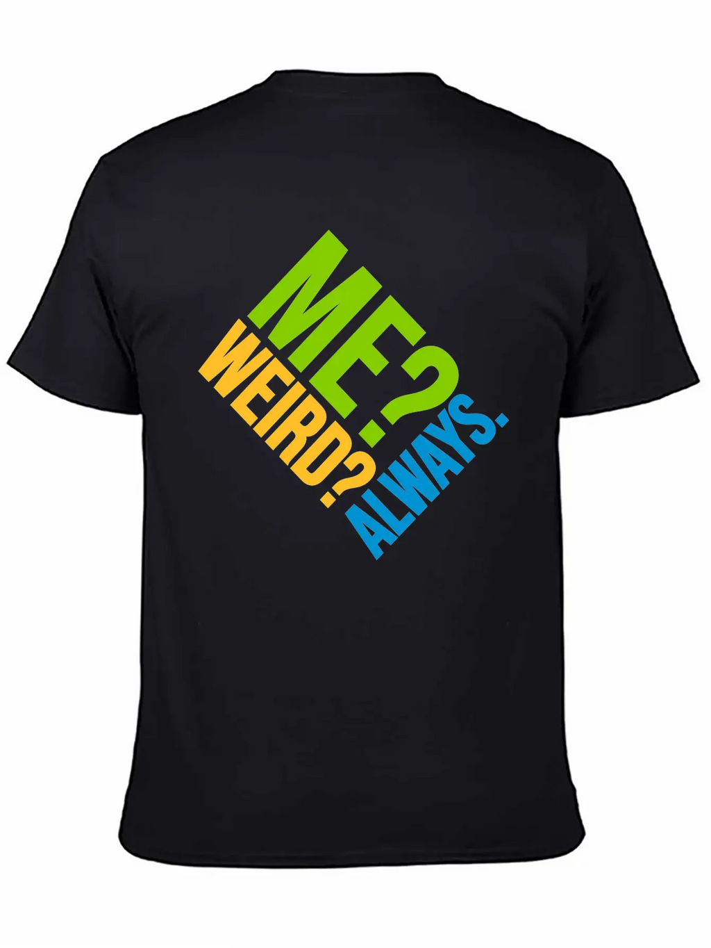 Me Weird Always Unisex Casual T-Shirt – Clean Design For Daily Comfort