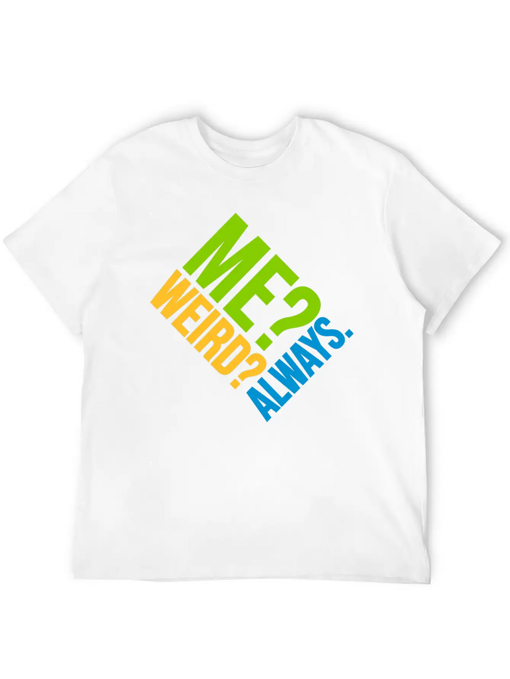 Me Weird Always Unisex Casual T-Shirt – Clean Design For Daily Comfort