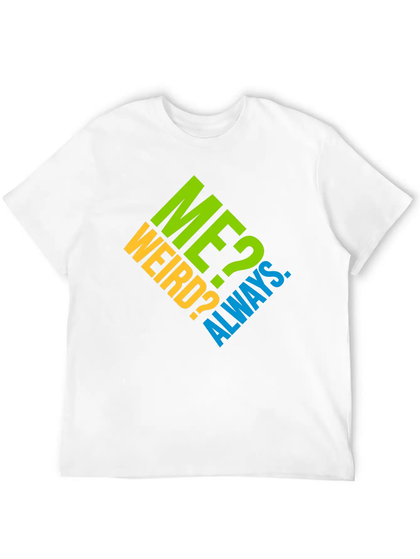 Me Weird Always Unisex Casual T-Shirt – Clean Design For Daily Comfort