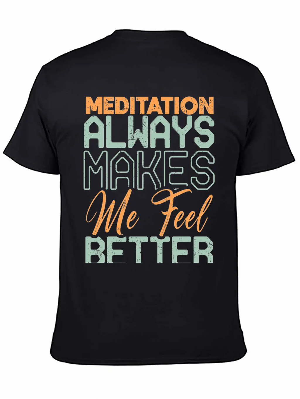 Meditation Always Makes Me Feel Better Breathable Soft Cotton T-Shirt – Timeless Casual Look