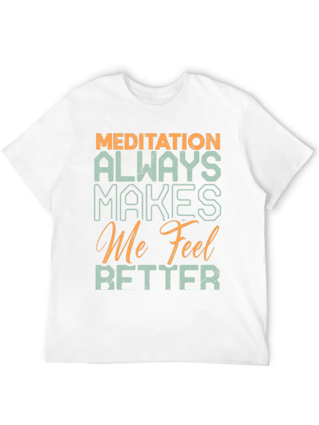 Meditation Always Makes Me Feel Better Breathable Soft Cotton T-Shirt – Timeless Casual Look