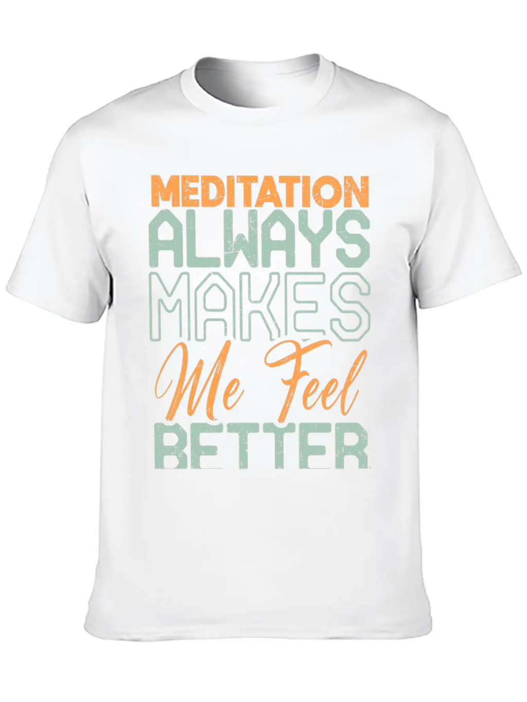 Meditation Always Makes Me Feel Better Breathable Soft Cotton T-Shirt – Timeless Casual Look