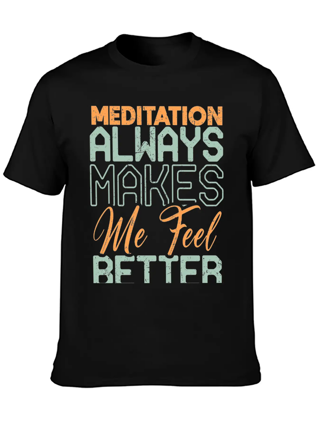 Meditation Always Makes Me Feel Better Breathable Soft Cotton T-Shirt – Timeless Casual Look