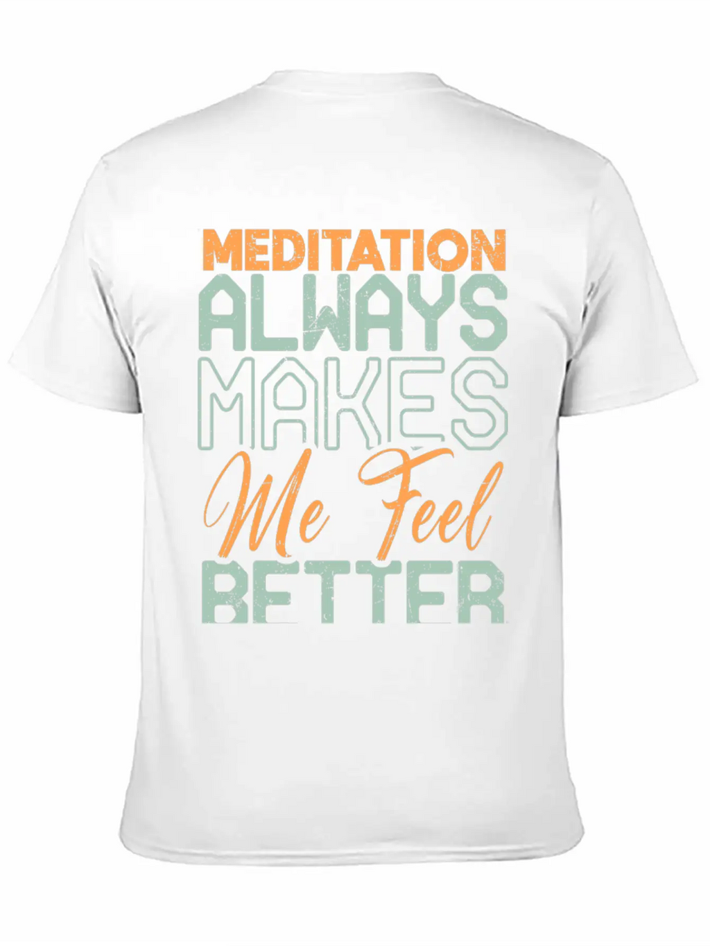 Meditation Always Makes Me Feel Better Breathable Soft Cotton T-Shirt – Timeless Casual Look