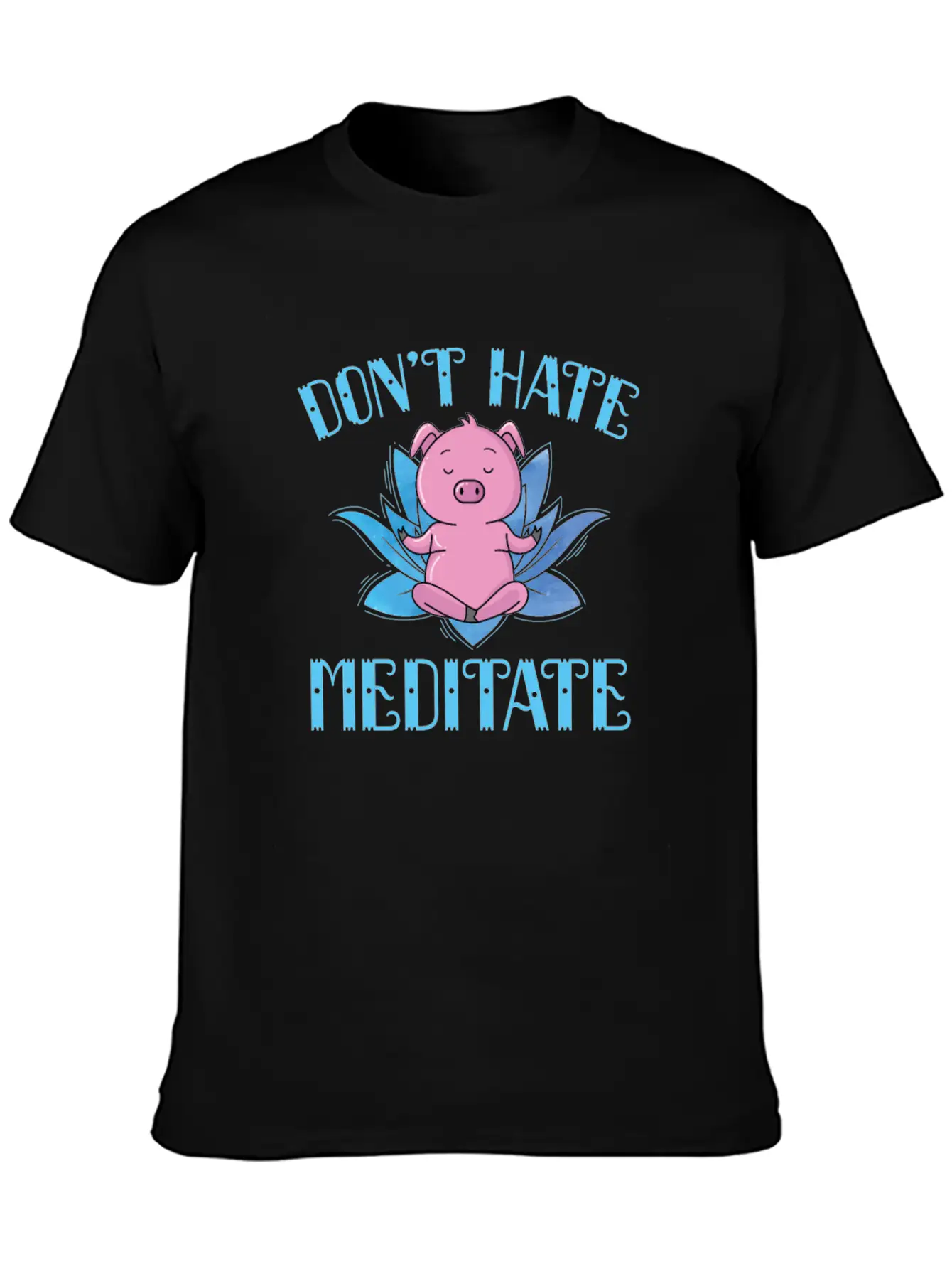 Meditation Don't Hate Meditate Piggies Unisex Casual T-Shirt – Clean Design For Daily Comfort