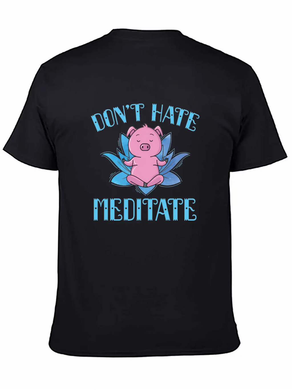 Meditation Don't Hate Meditate Piggies Unisex Casual T-Shirt – Clean Design For Daily Comfort