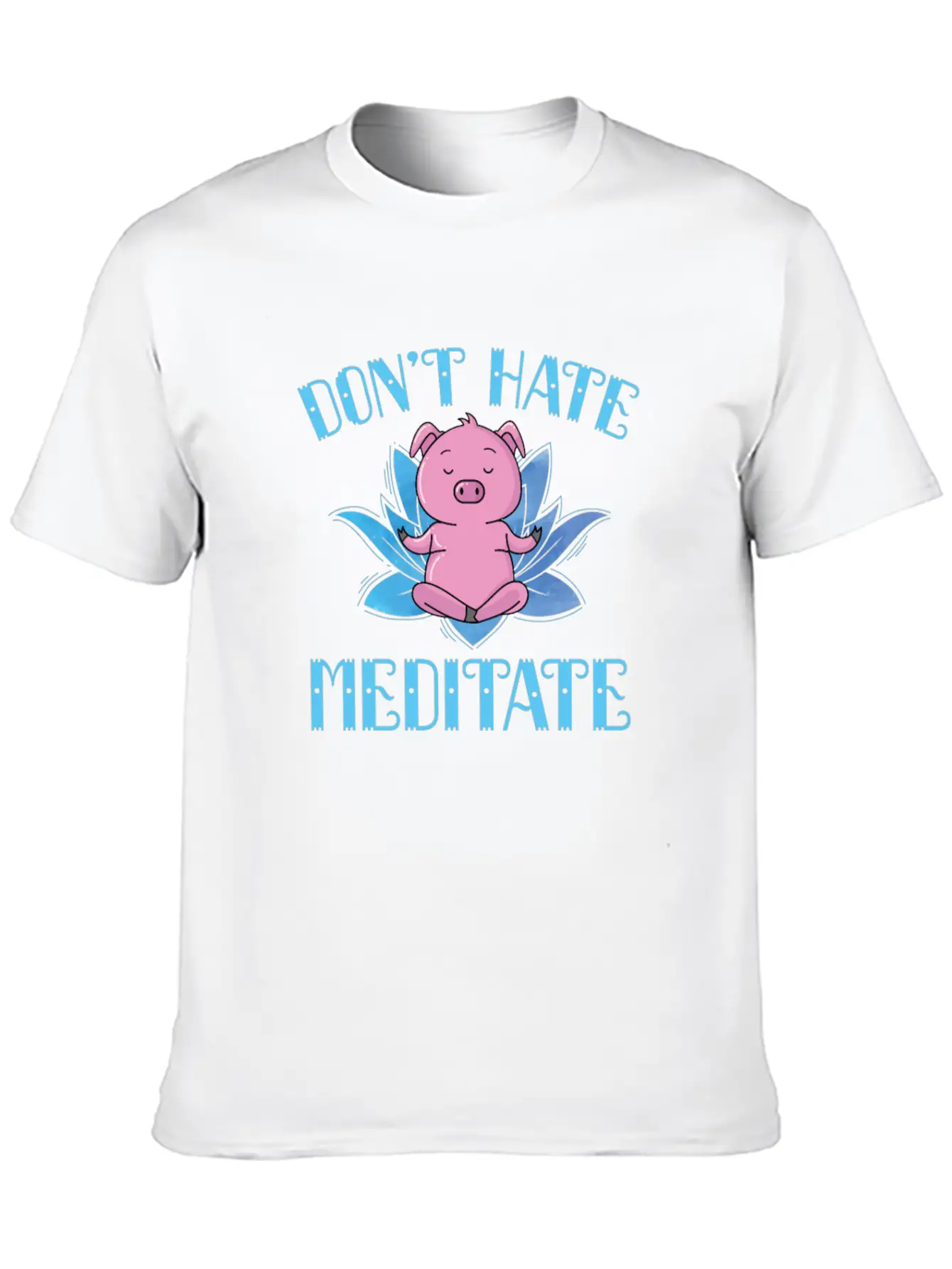 Meditation Don't Hate Meditate Piggies Unisex Casual T-Shirt – Clean Design For Daily Comfort
