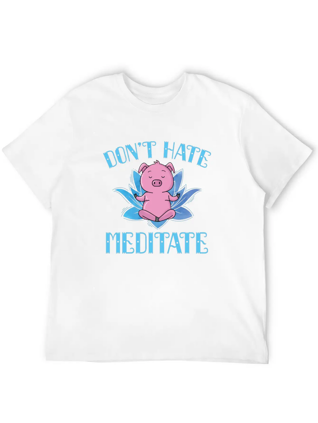 Meditation Don't Hate Meditate Piggies Unisex Casual T-Shirt – Clean Design For Daily Comfort