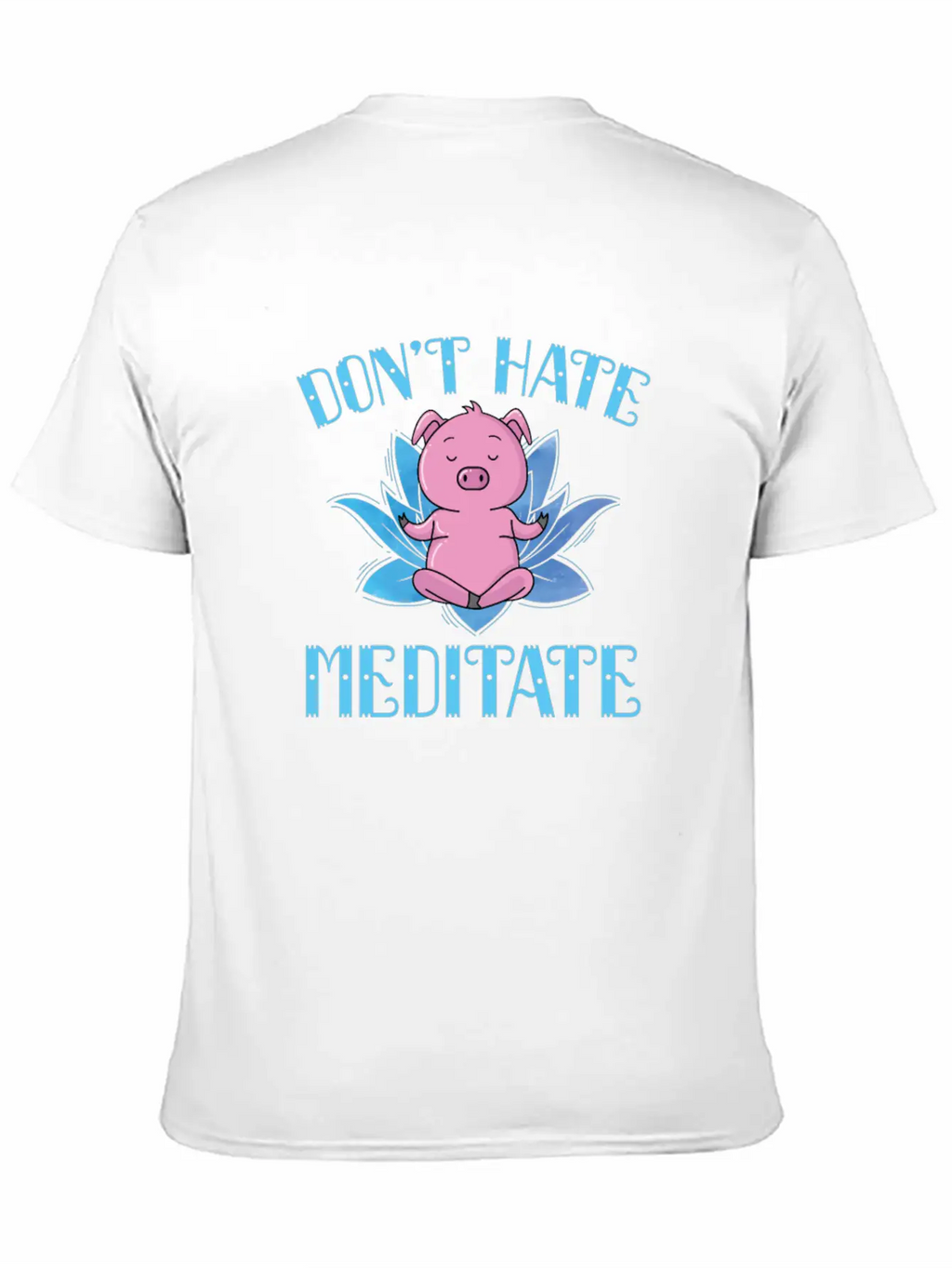 Meditation Don't Hate Meditate Piggies Unisex Casual T-Shirt – Clean Design For Daily Comfort