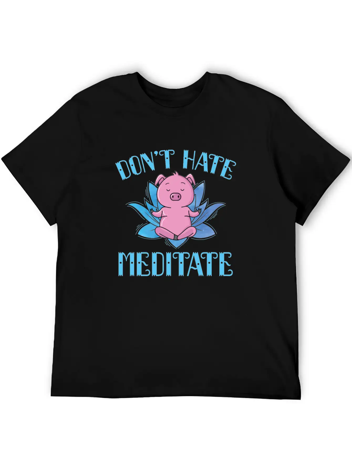 Meditation Don't Hate Meditate Piggies Unisex Casual T-Shirt – Clean Design For Daily Comfort