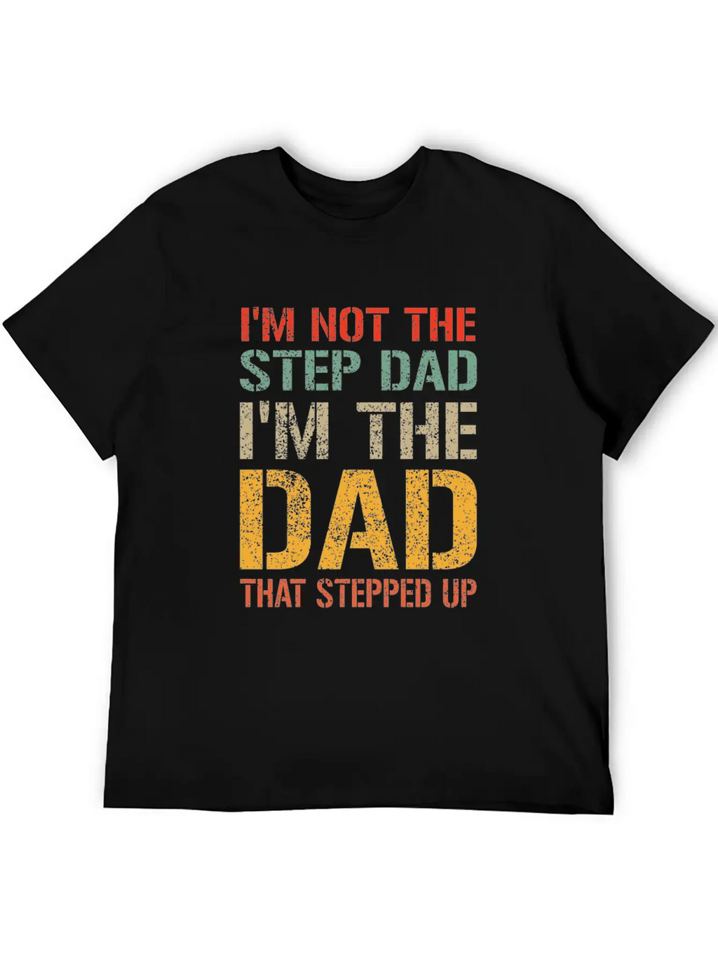 Mens I M Not The Step Dad I M The Dad That Stepped Breathable Soft Cotton T-Shirt – Timeless Casual Look