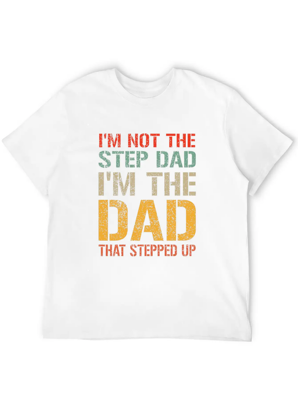 Mens I M Not The Step Dad I M The Dad That Stepped Breathable Soft Cotton T-Shirt – Timeless Casual Look