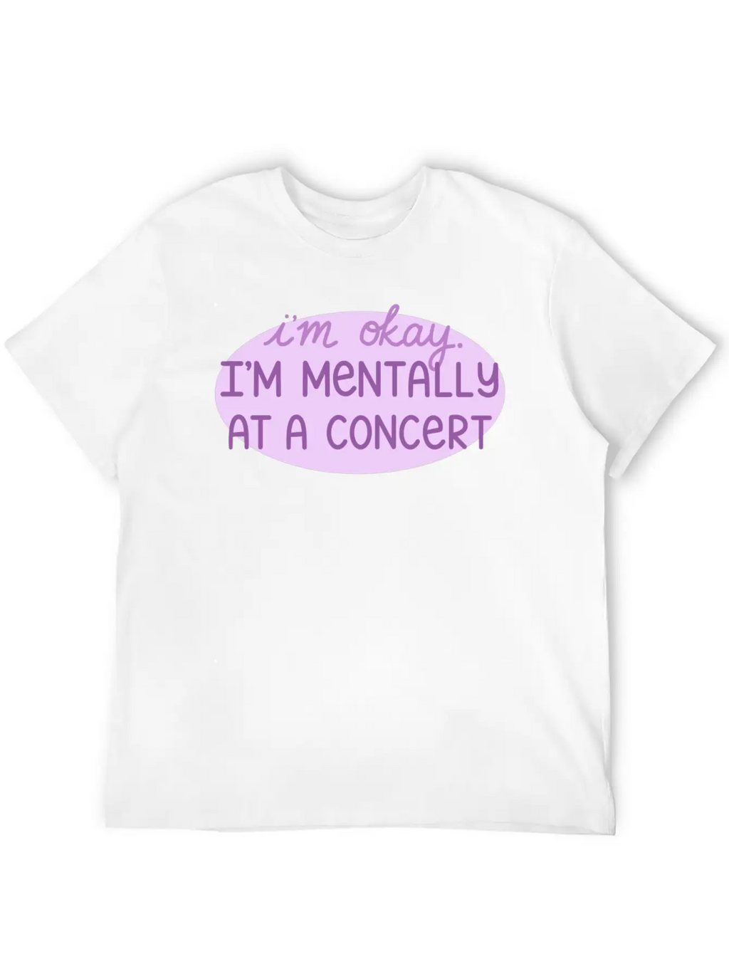 Mentally At A Concert Casual Graphic T-Shirt – Simple And Comfortable Daily Wear