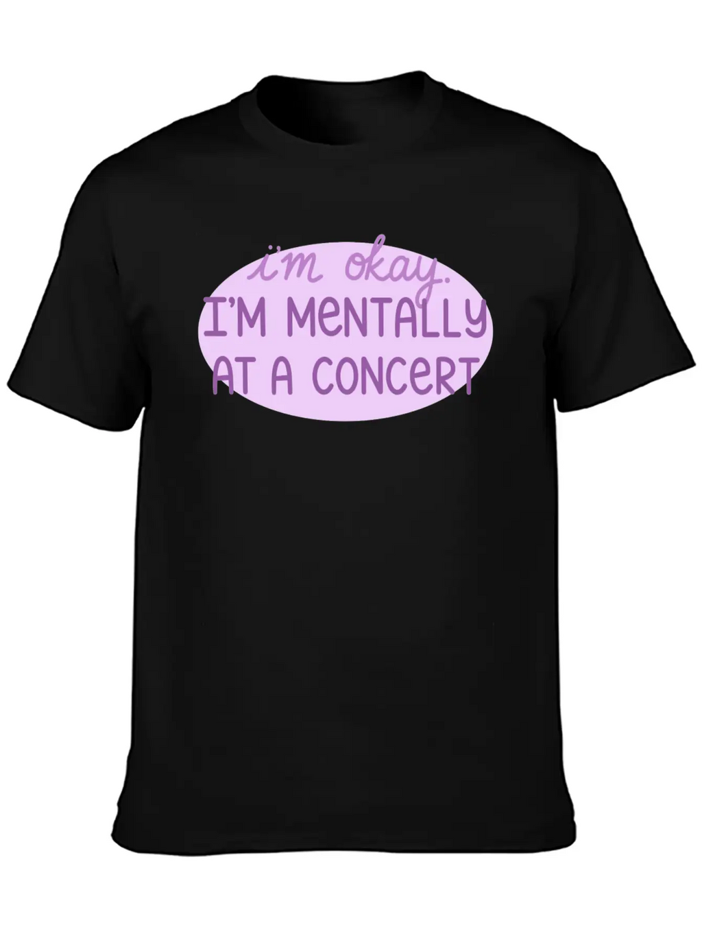 Mentally At A Concert Casual Graphic T-Shirt – Simple And Comfortable Daily Wear