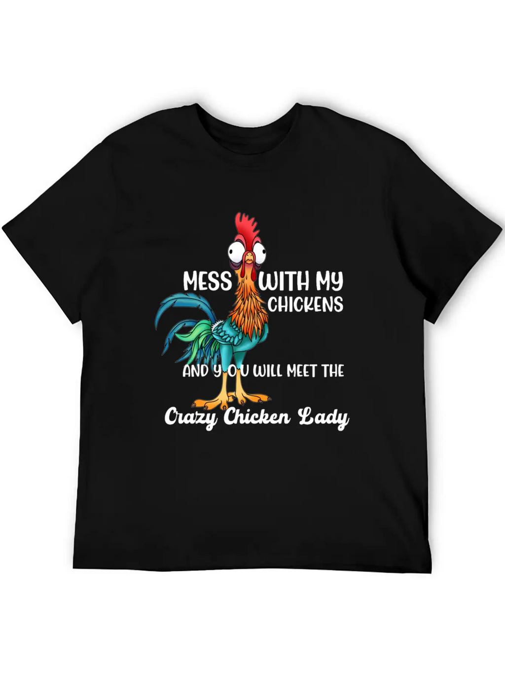 MESS WITH MY CHICKENS AND YOU WILL MEET THE Crazy Casual Graphic T-Shirt – Simple And Comfortable Daily Wear
