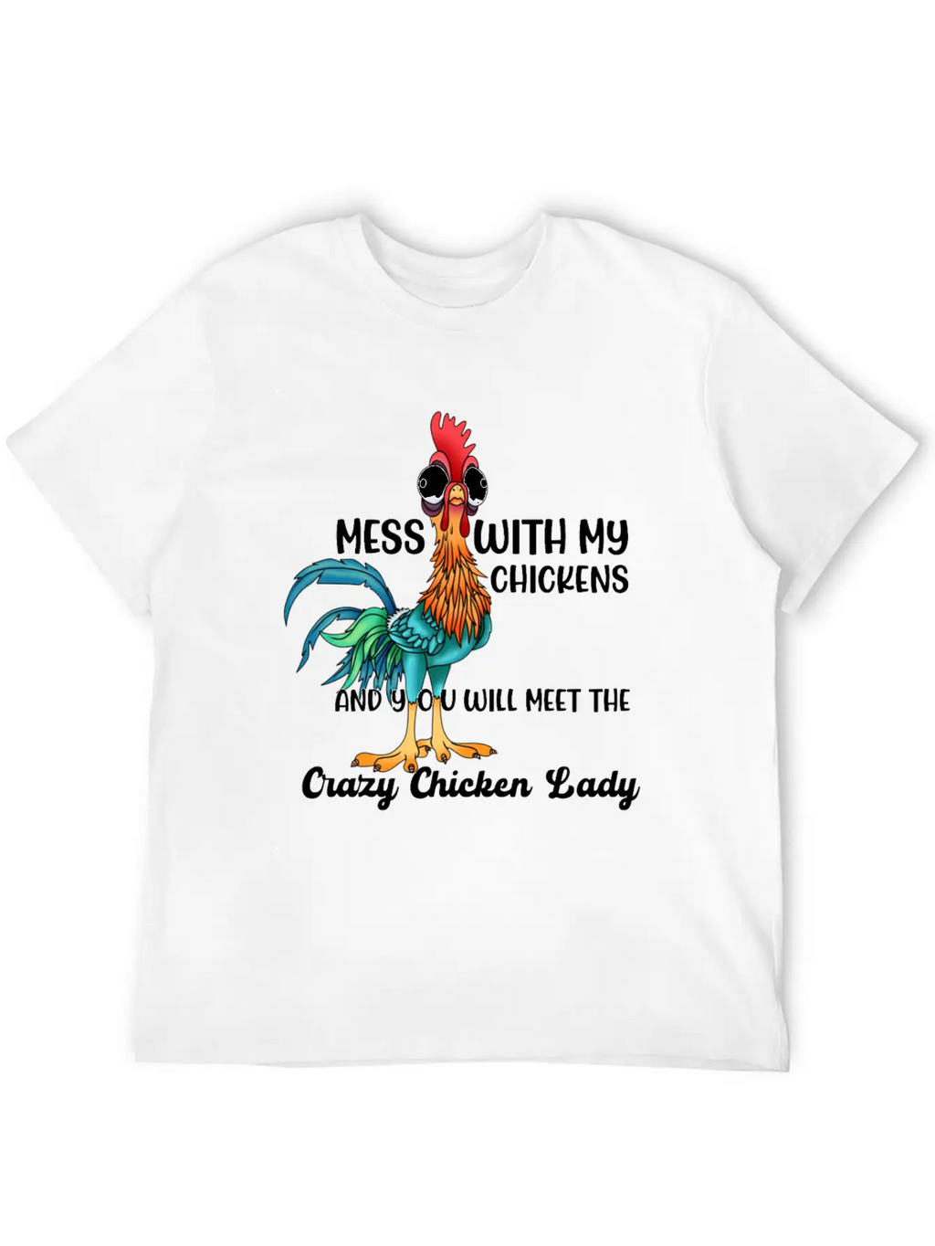 MESS WITH MY CHICKENS AND YOU WILL MEET THE Crazy Casual Graphic T-Shirt – Simple And Comfortable Daily Wear