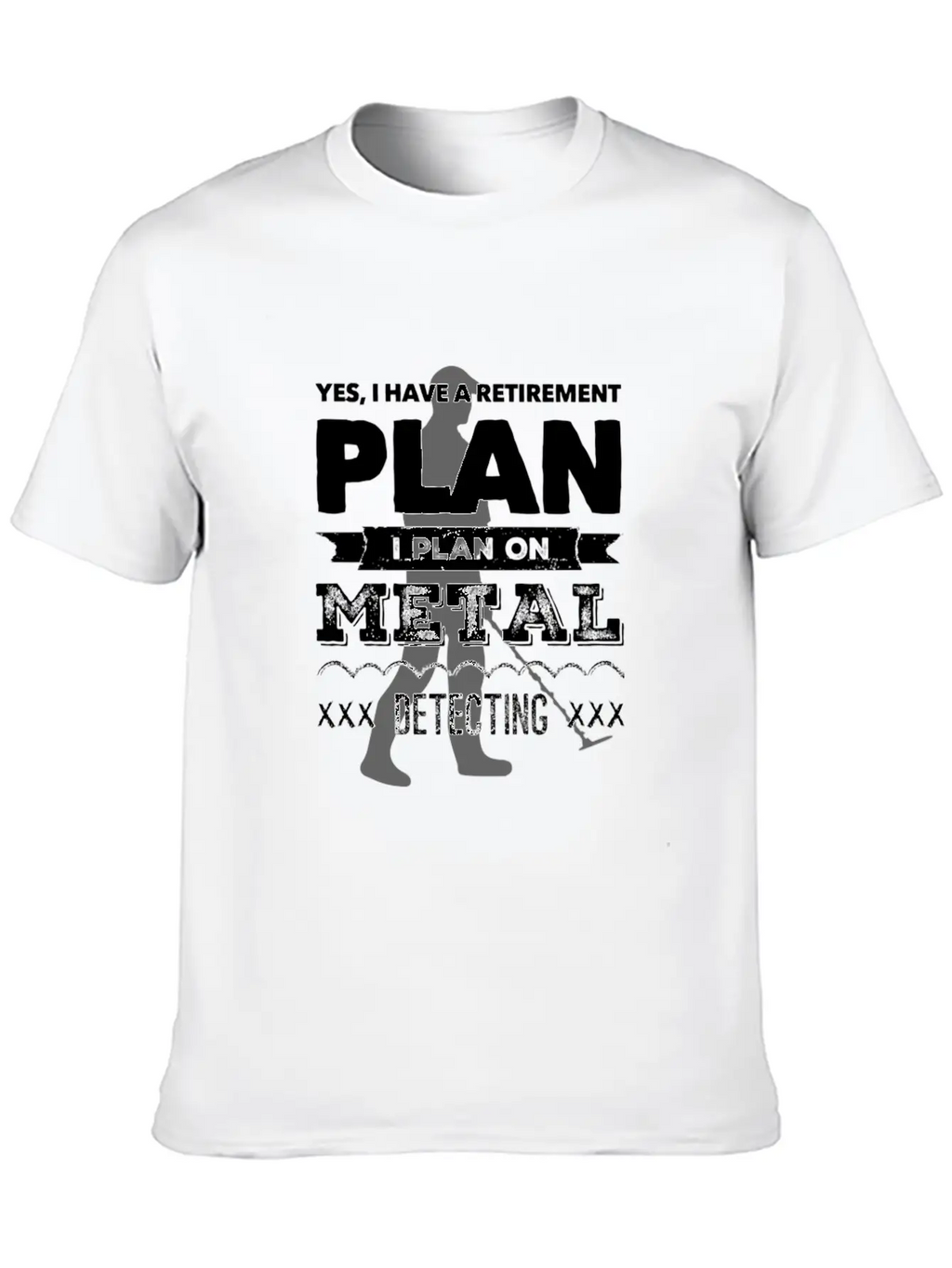 Metal Detector Retirement Plan Unisex Short Sleeve Soft Cotton T-Shirt – Casual Everyday Wear