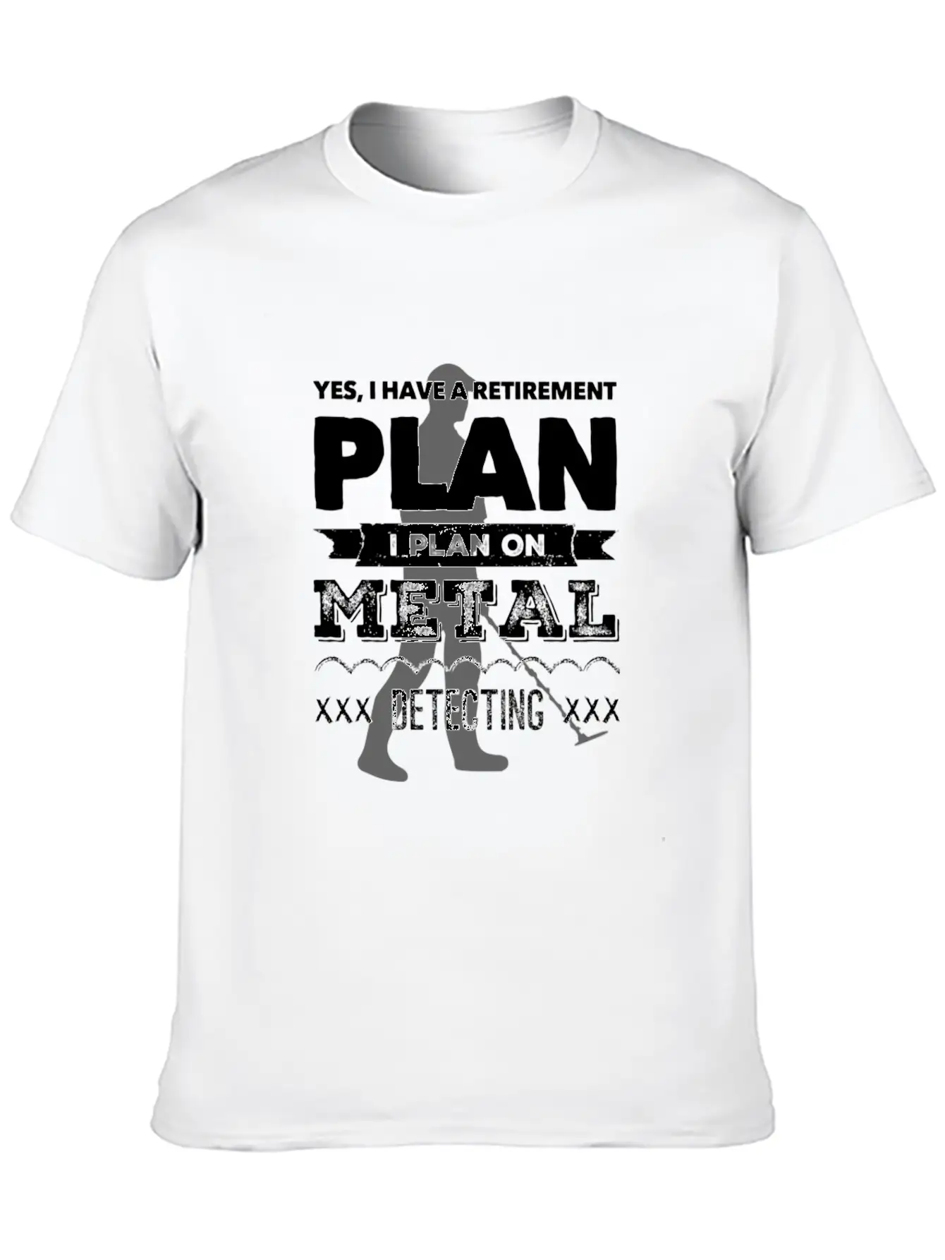 Metal Detector Retirement Plan Unisex Short Sleeve Soft Cotton T-Shirt – Casual Everyday Wear