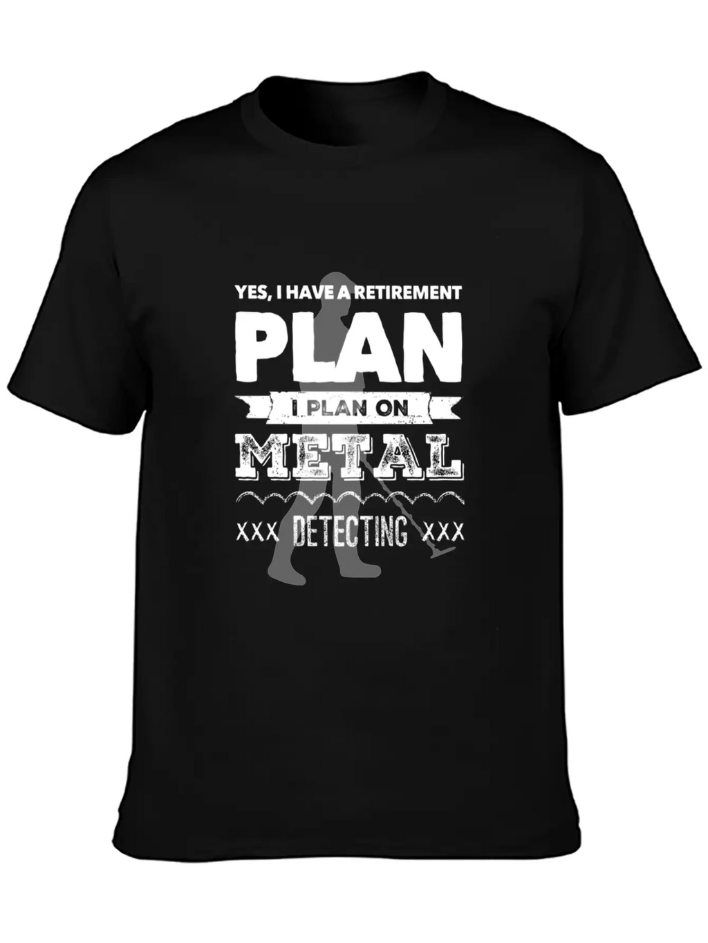 Metal Detector Retirement Plan Unisex Short Sleeve Soft Cotton T-Shirt – Casual Everyday Wear