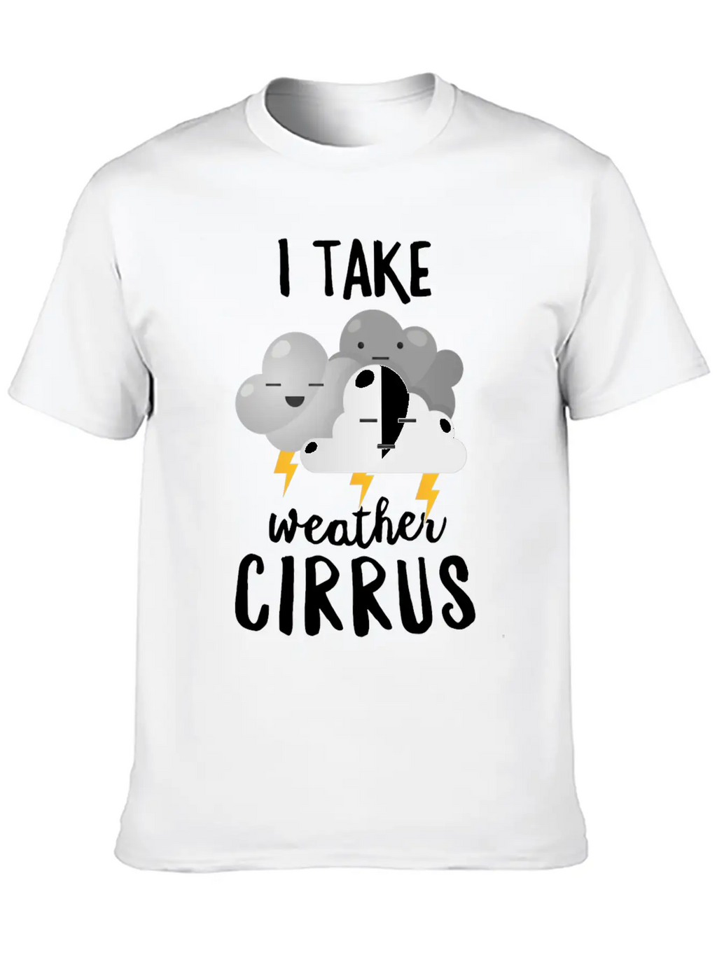 Meteorologist Gift I Take Weather Cirrus Breathable Soft Cotton T-Shirt – Timeless Casual Look