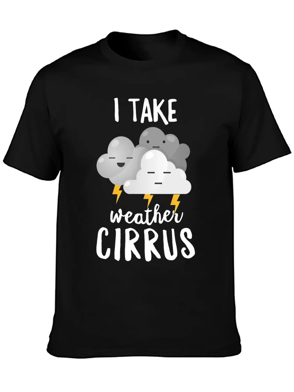 Meteorologist Gift I Take Weather Cirrus Breathable Soft Cotton T-Shirt – Timeless Casual Look