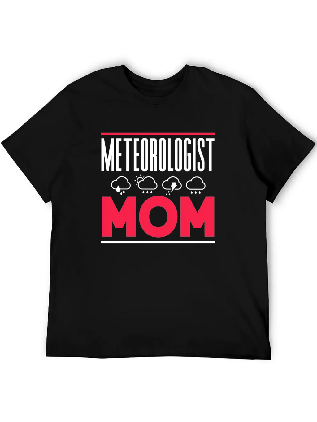Meteorologist Mom Weather Job Meteorology Stylish Everyday T-Shirt – Unisex Basic Cotton Tee