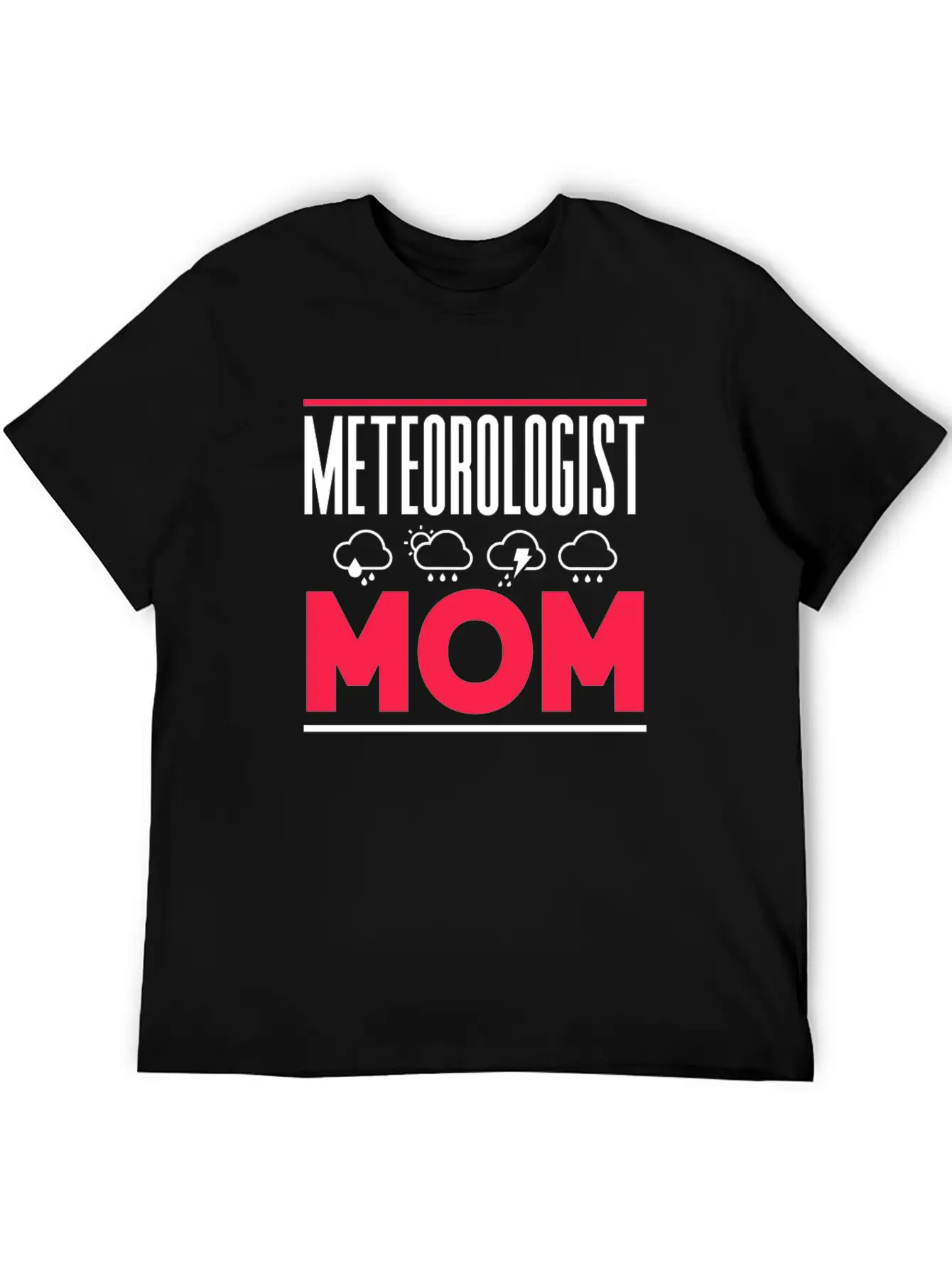 Meteorologist Mom Weather Job Meteorology Stylish Everyday T-Shirt – Unisex Basic Cotton Tee