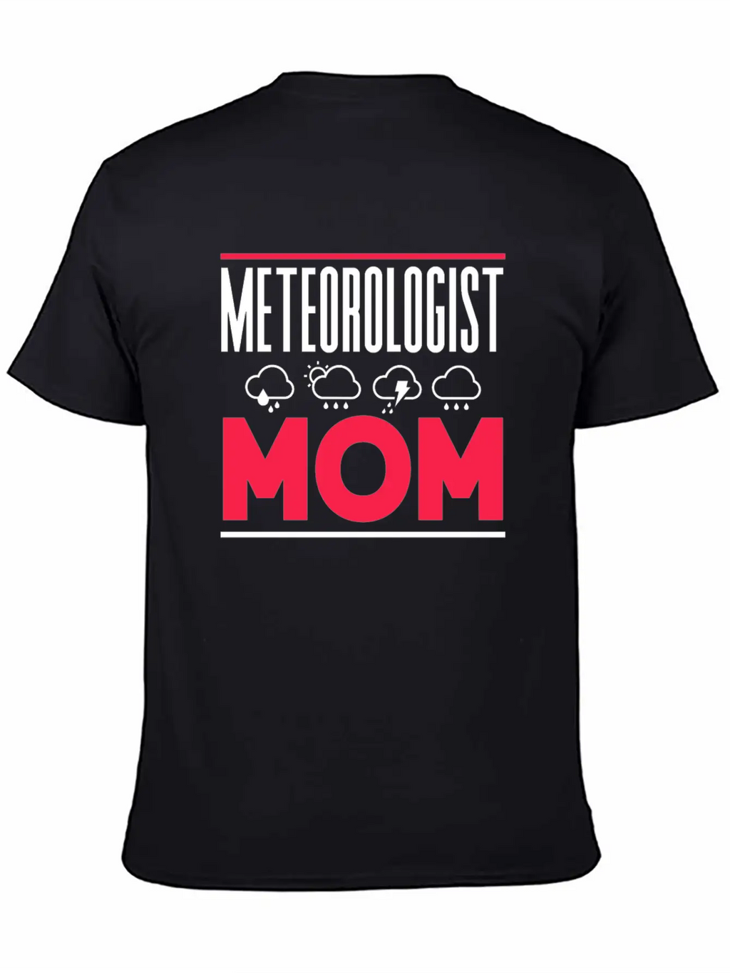 Meteorologist Mom Weather Job Meteorology Stylish Everyday T-Shirt – Unisex Basic Cotton Tee