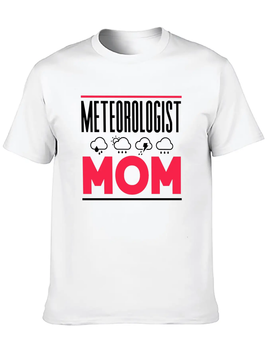 Meteorologist Mom Weather Job Meteorology Stylish Everyday T-Shirt – Unisex Basic Cotton Tee