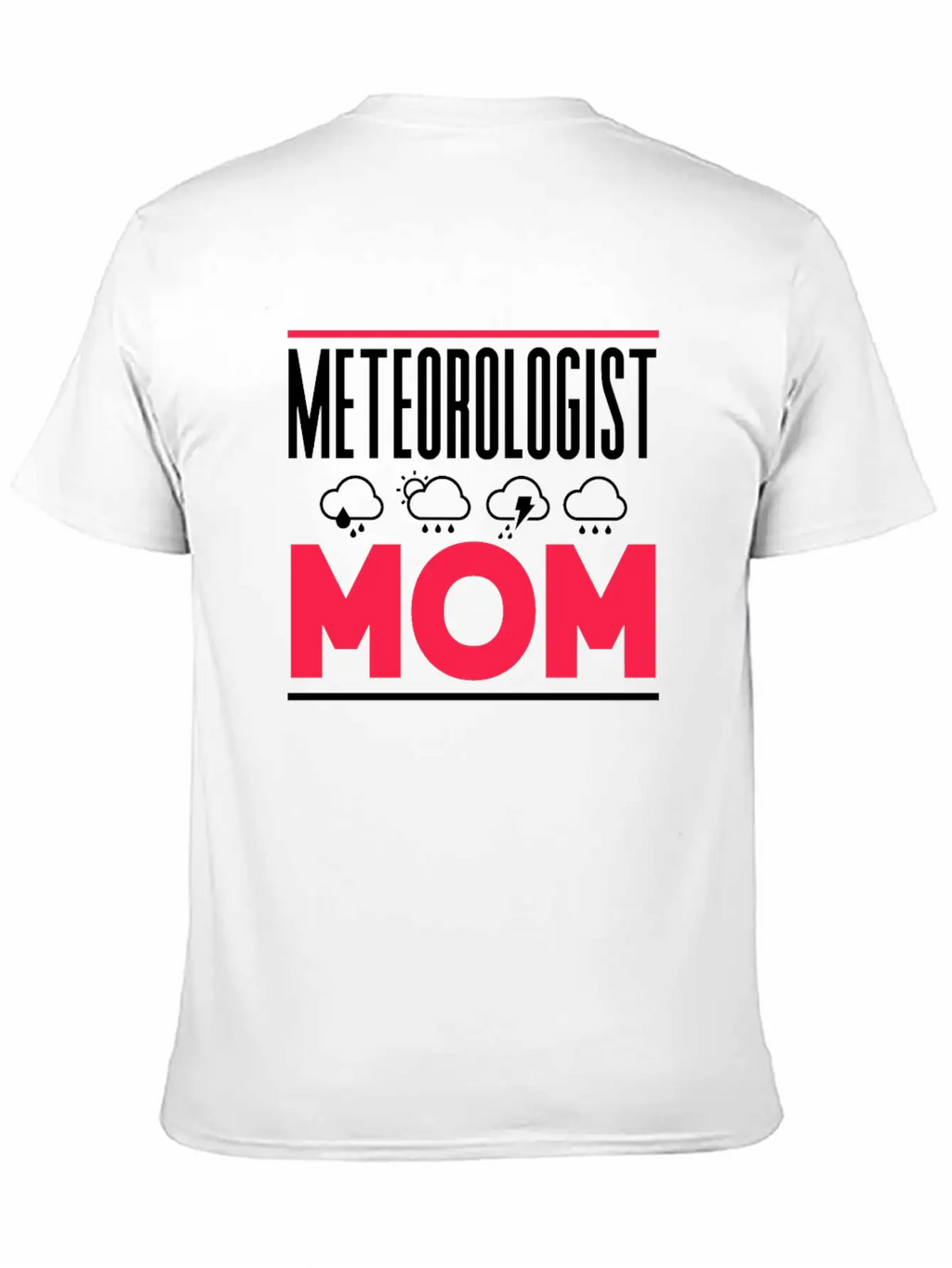 Meteorologist Mom Weather Job Meteorology Stylish Everyday T-Shirt – Unisex Basic Cotton Tee