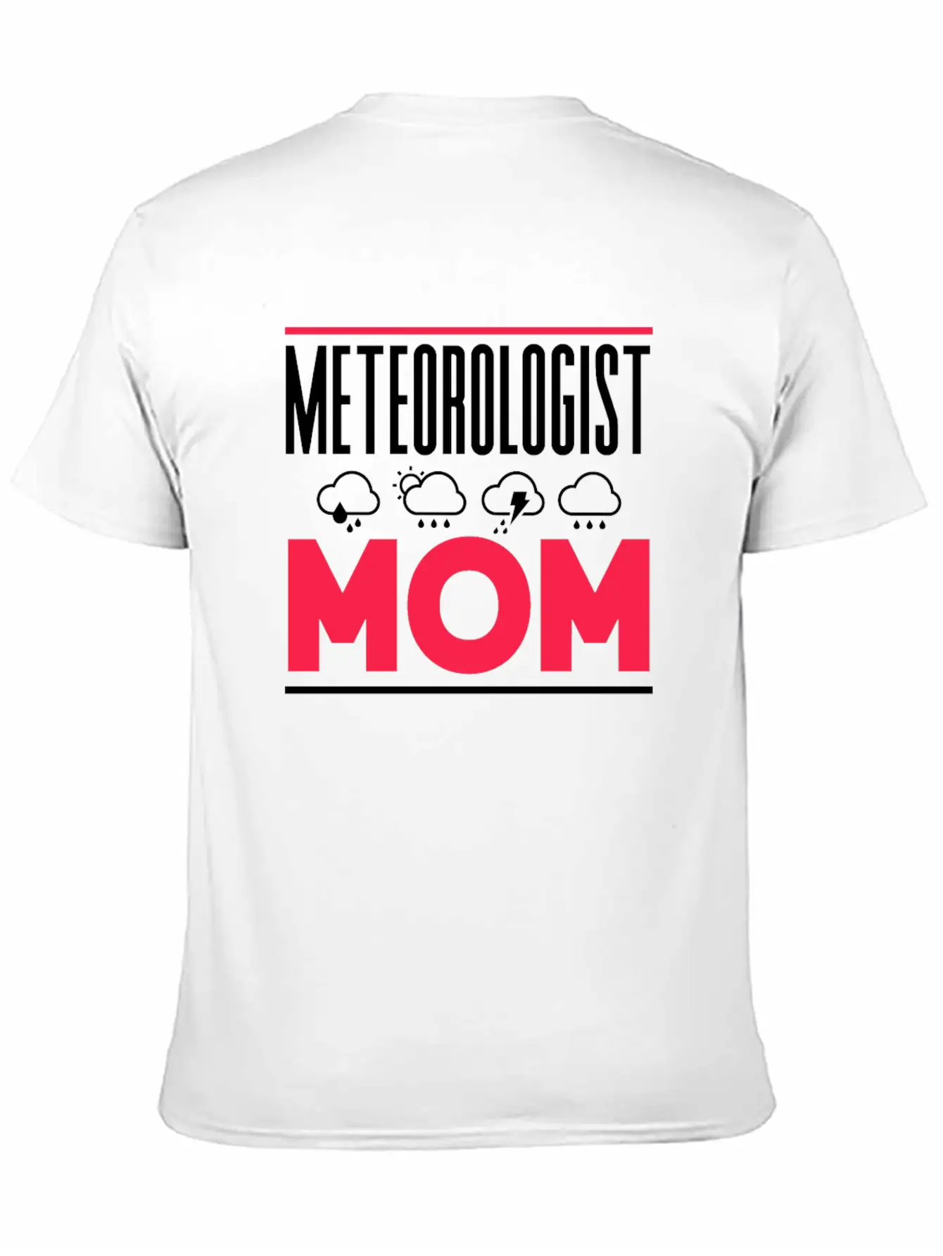 Meteorologist Mom Weather Job Meteorology Stylish Everyday T-Shirt – Unisex Basic Cotton Tee