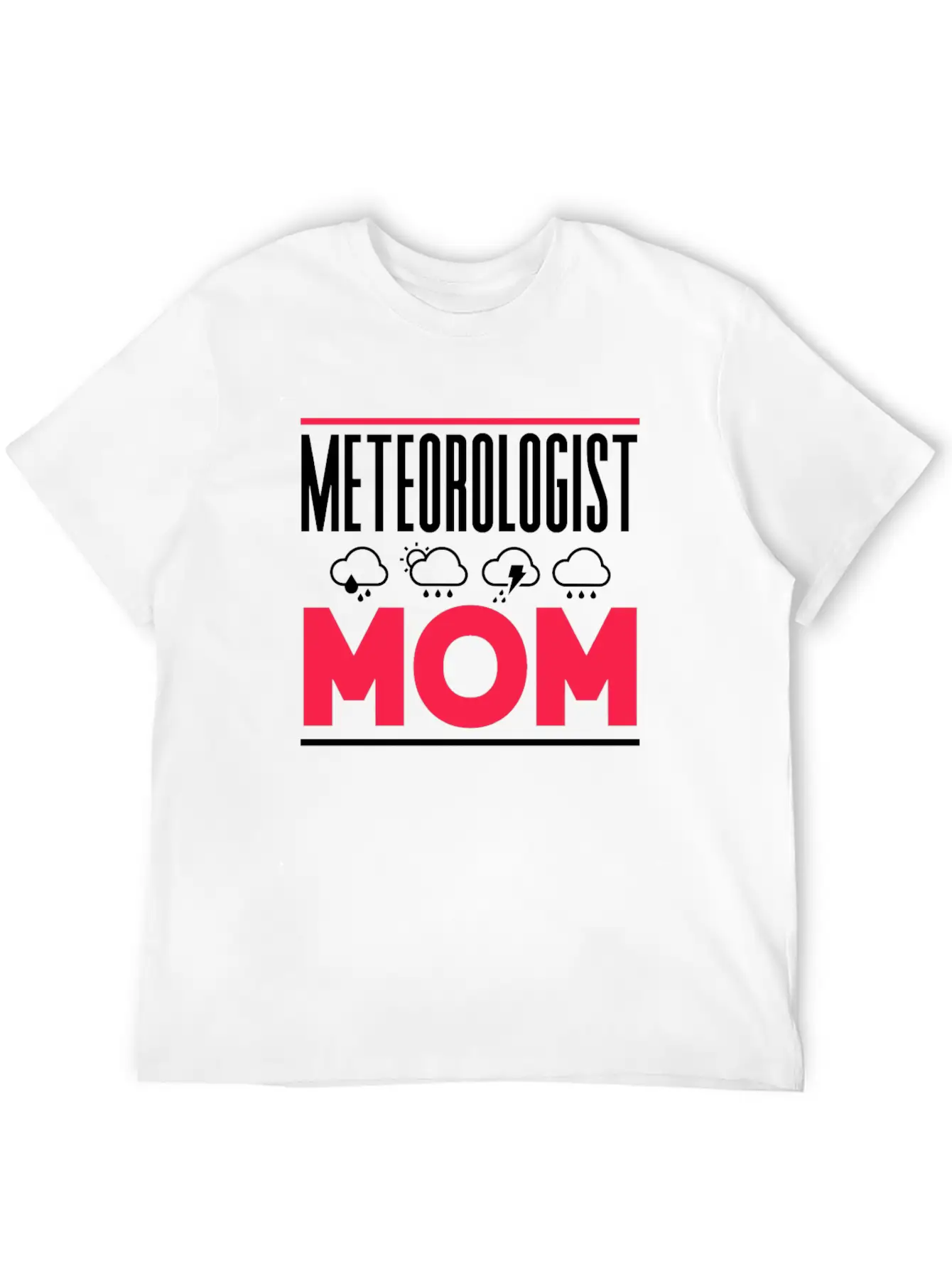 Meteorologist Mom Weather Job Meteorology Stylish Everyday T-Shirt – Unisex Basic Cotton Tee