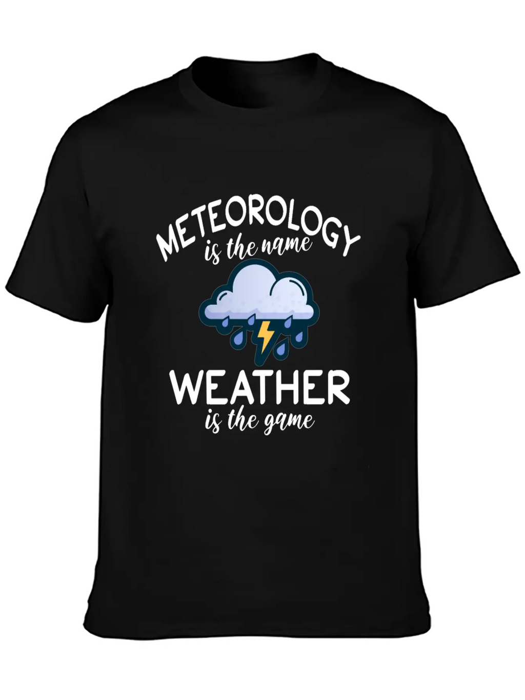 Meteorology Is The Name Weather Is The Game Unisex Casual T-Shirt – Clean Design For Daily Comfort