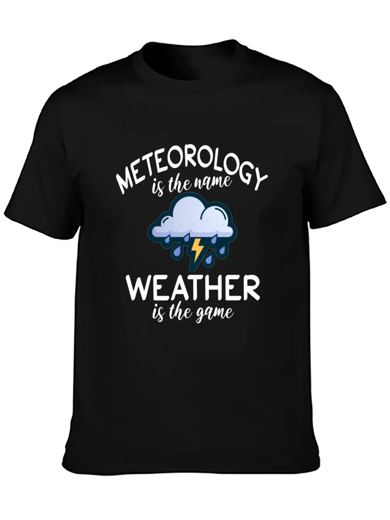 Meteorology Is The Name Weather Is The Game Unisex Casual T-Shirt – Clean Design For Daily Comfort