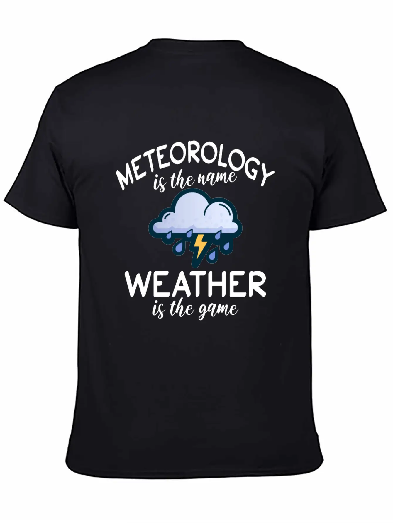 Meteorology Is The Name Weather Is The Game Unisex Casual T-Shirt – Clean Design For Daily Comfort