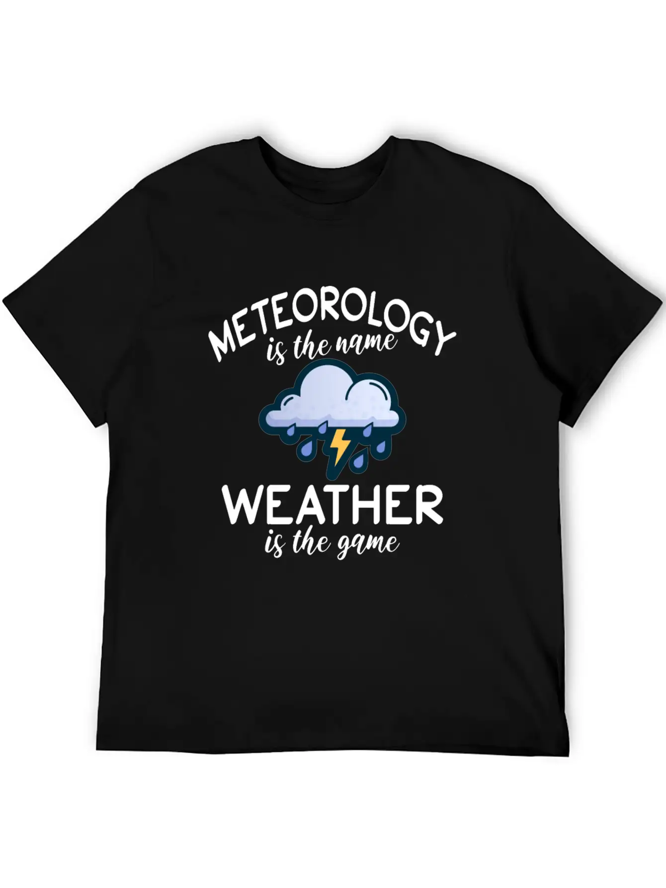 Meteorology Is The Name Weather Is The Game Unisex Casual T-Shirt – Clean Design For Daily Comfort